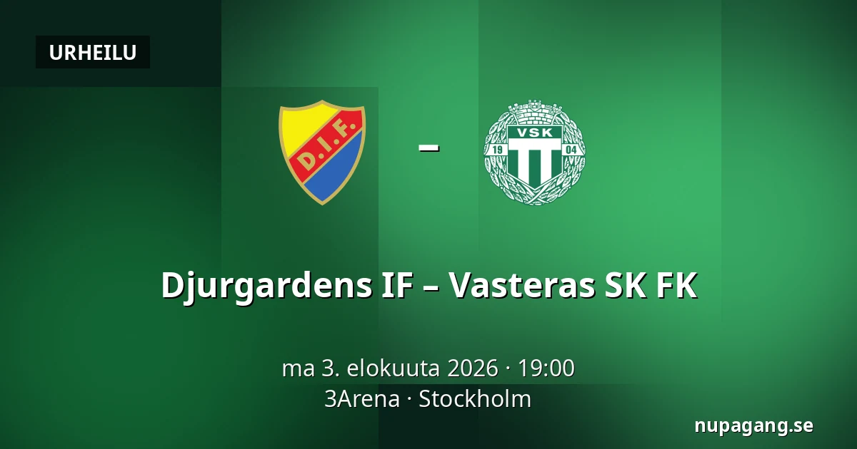 Djurgardens IF – Vasteras SK FK — 3Arena, Tukholma