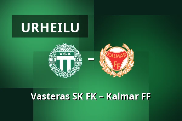 Vasteras SK FK – Kalmar FF — Hitachi Energy Arena, Västerås