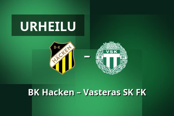 BK Hacken – Vasteras SK FK — Nordic Wellness Arena, Göteborg