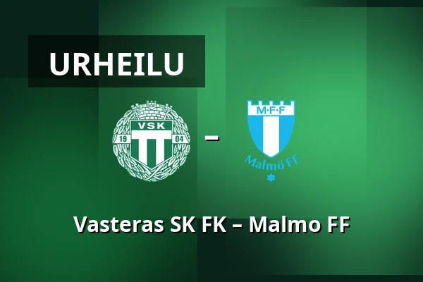 Vasteras SK FK – Malmo FF — Hitachi Energy Arena, Västerås