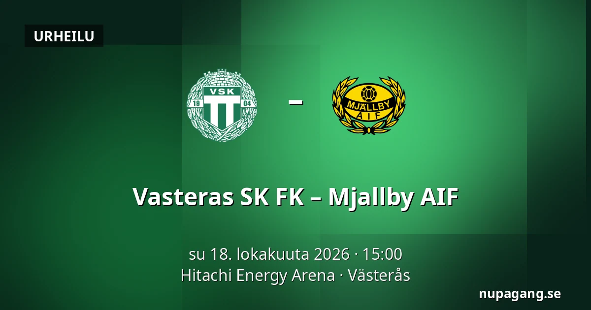 Vasteras SK FK – Mjallby AIF — Hitachi Energy Arena, Västerås