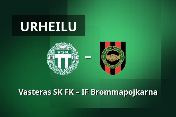 Vasteras SK FK – IF Brommapojkarna — Hitachi Energy Arena, Västerås