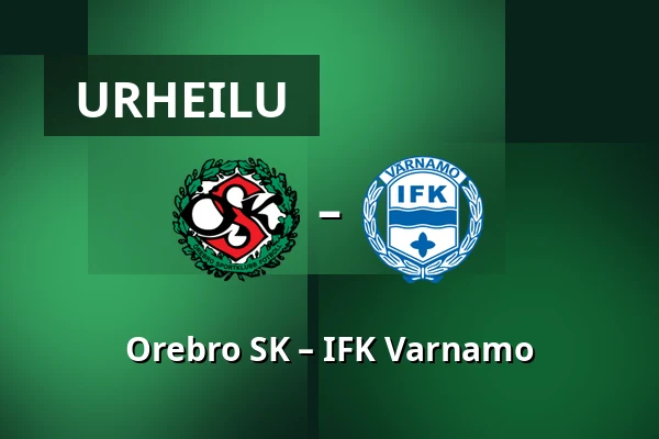 Orebro SK – IFK Varnamo