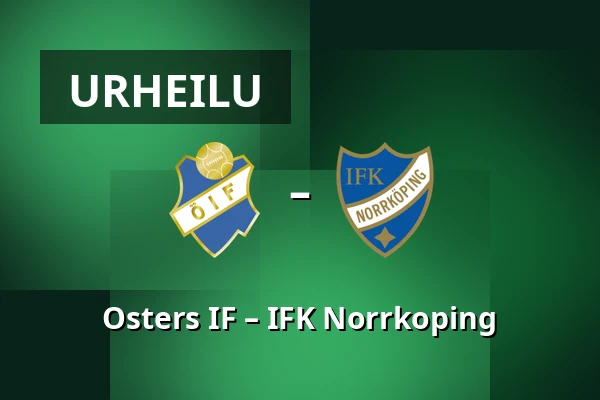 Osters IF – IFK Norrkoping — Visma Arena, Växjö