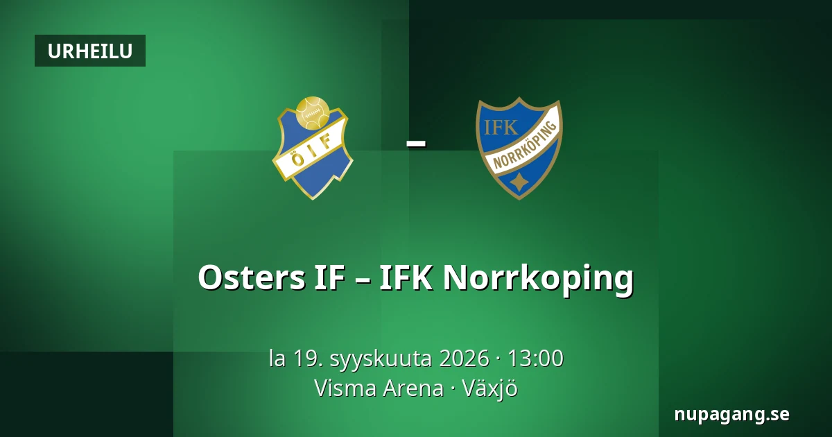 Osters IF – IFK Norrkoping — Visma Arena, Växjö
