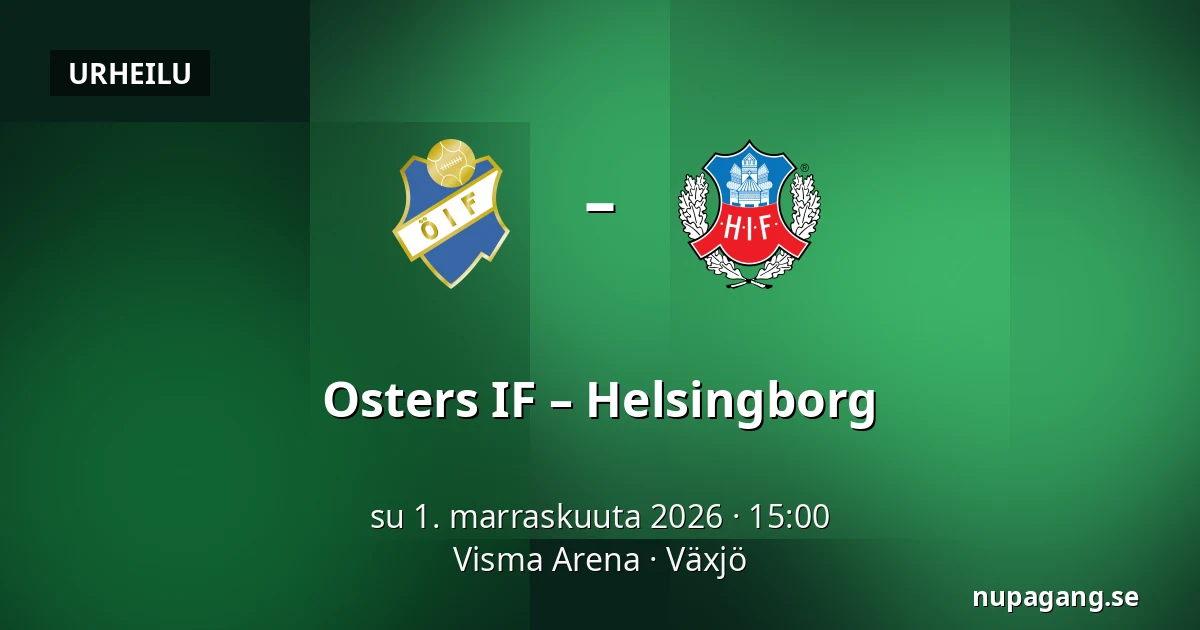 Osters IF – Helsingborg — Visma Arena, Växjö