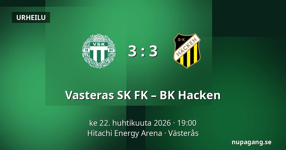 Vasteras SK FK – BK Hacken — Hitachi Energy Arena, Västerås