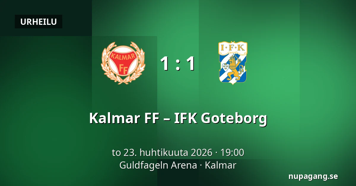 Kalmar FF – IFK Goteborg — Guldfageln Arena, Kalmar