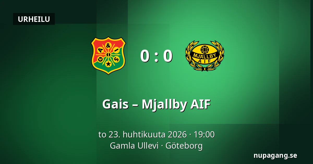 Gais – Mjallby AIF — Gamla Ullevi, Göteborg