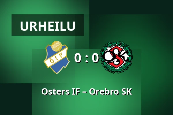 Osters IF – Orebro SK — Visma Arena, Vaxjo