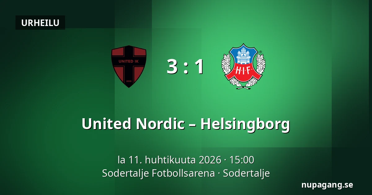 United Nordic – Helsingborg — Sodertalje Fotbollsarena, Sodertalje