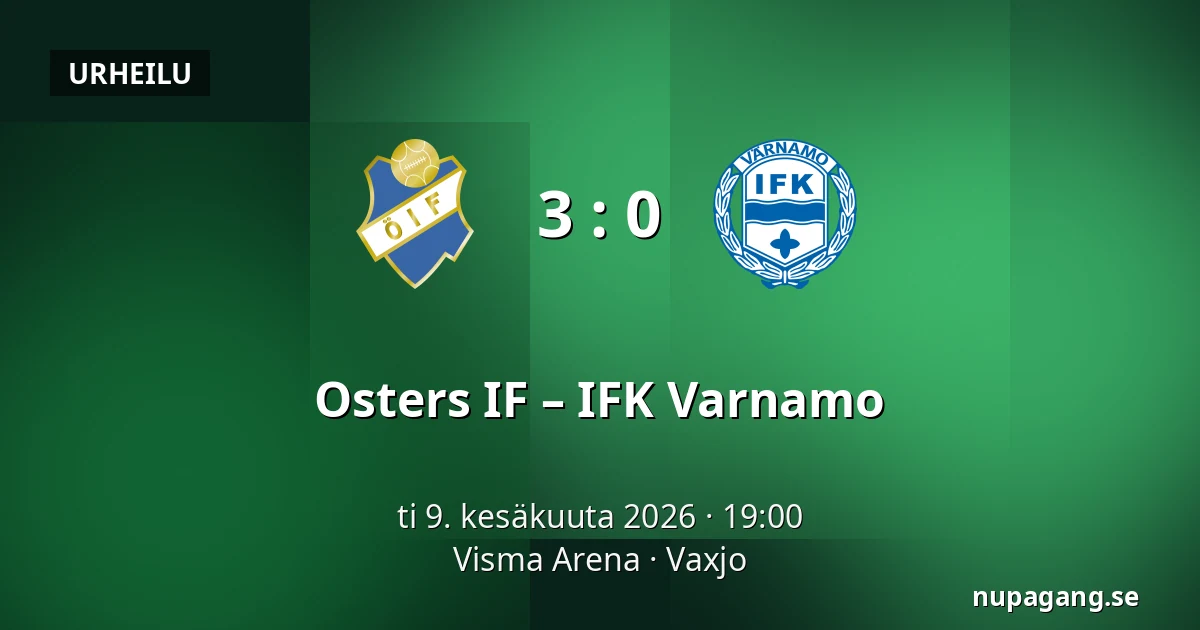 Osters IF – IFK Varnamo — Visma Arena, Vaxjo