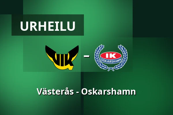 Vasteras – Oskarshamn