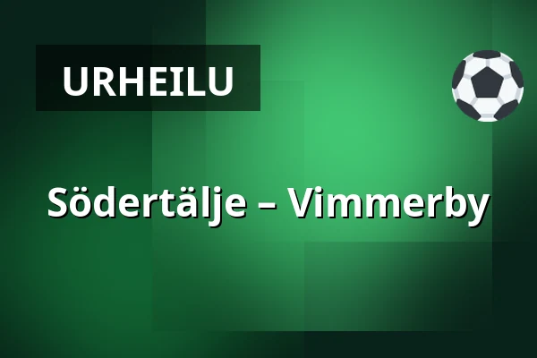 Södertälje – Vimmerby