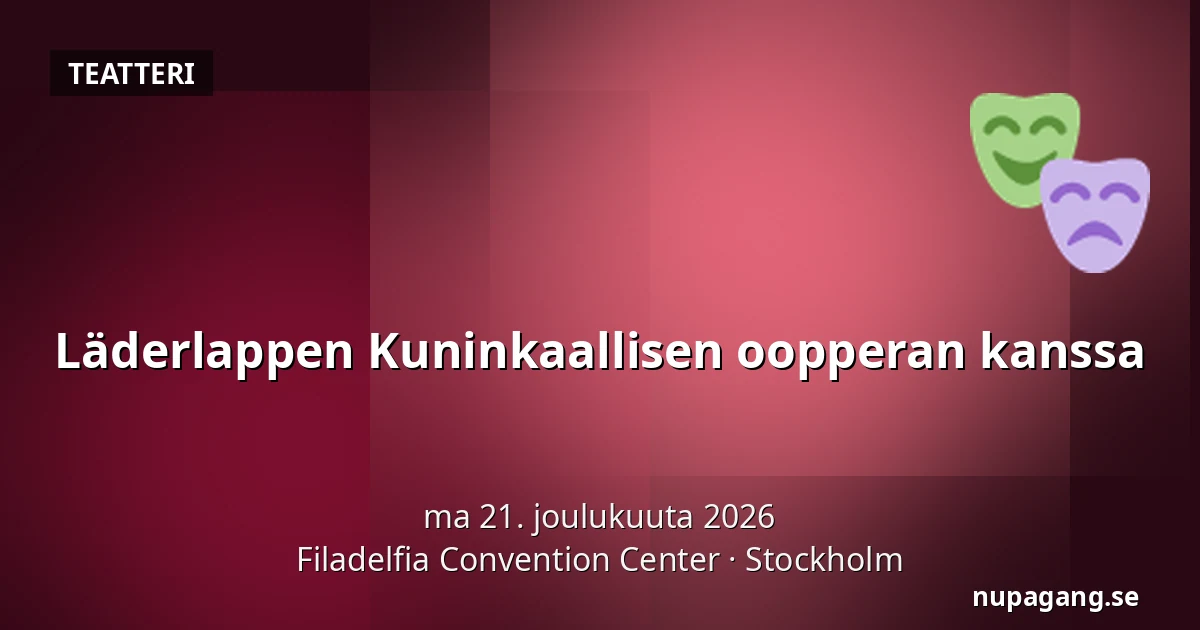 Läderlappen Kuninkaallisen oopperan kanssa — Filadelfia Convention Center, Tukholma