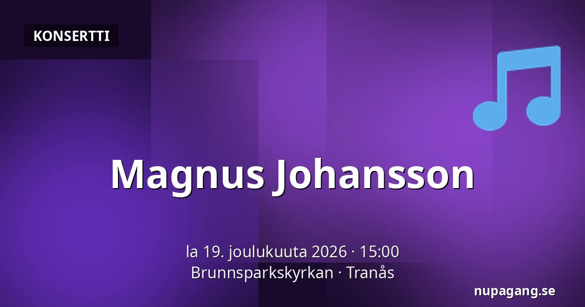 Magnus Johansson — Brunnsparkskyrkan, Tranås