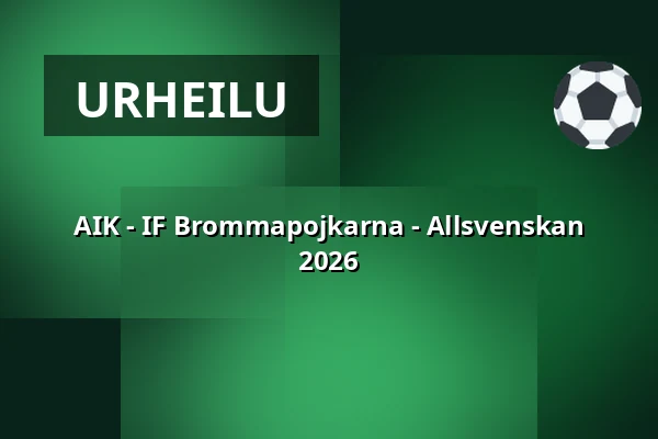 AIK - IF Brommapojkarna - Allsvenskan 2026 — Strawberry Arena, Solna