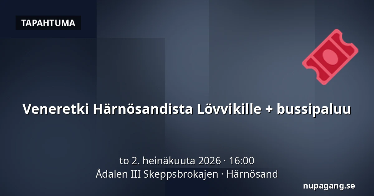 Veneretki Härnösandista Lövvikille + bussipaluu — Ådalen III Skeppsbrokajen, Härnösand