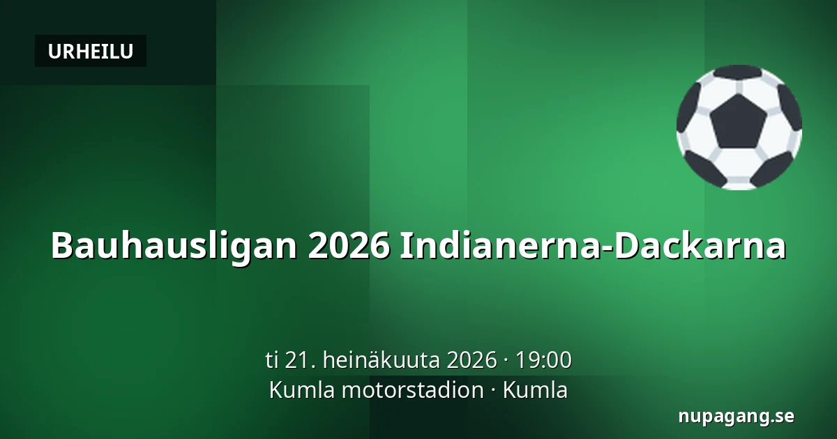 Bauhausligan 2026 Indianerna-Dackarna — Kumla motorstadion, Kumla