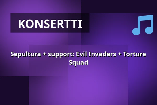 Sepultura + support: Evil Invaders + Torture Squad — Utescenen, Huskvarna Folkets Park, Huskvarna