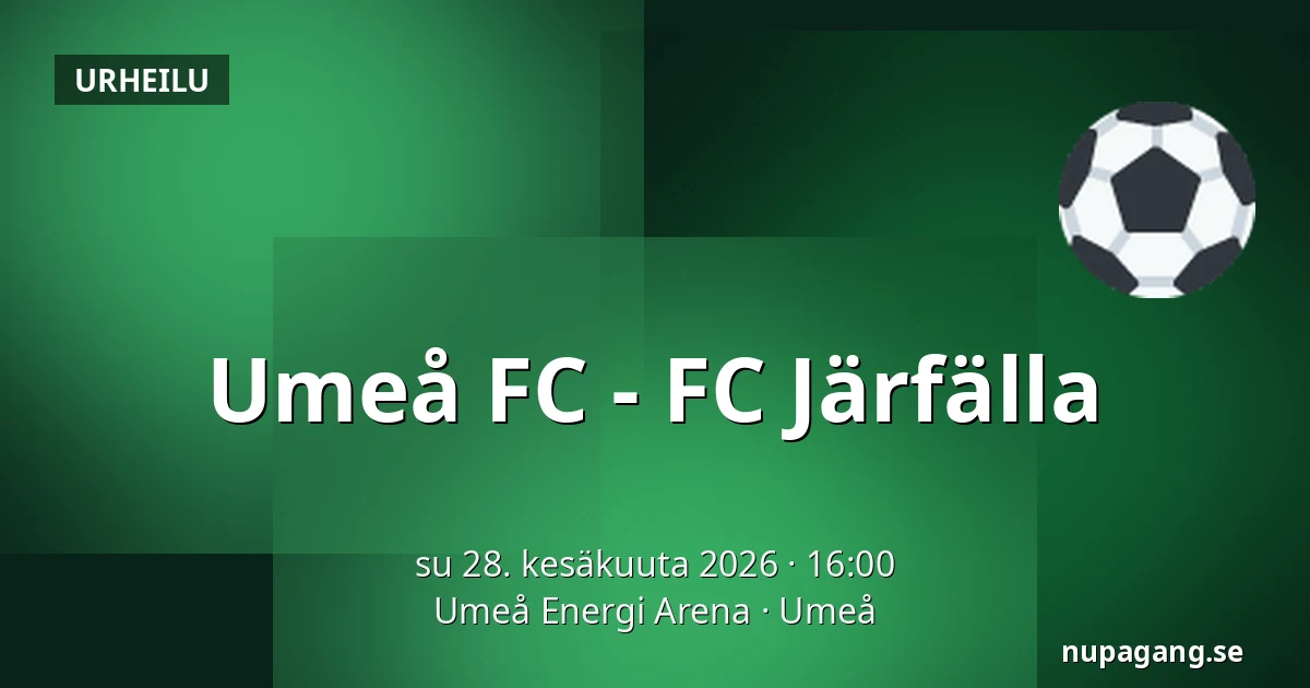 Umeå FC - FC Järfälla — Umeå Energi Arena, Umeå