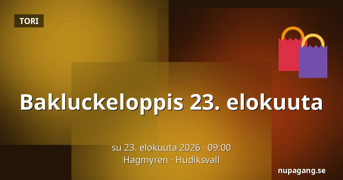 Bakluckeloppis 23. elokuuta — Hagmyren, Hudiksvall