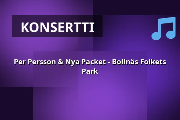 Per Persson & Nya Packet - Bollnäs Folkets Park — Långnäs Parken, bollnäs