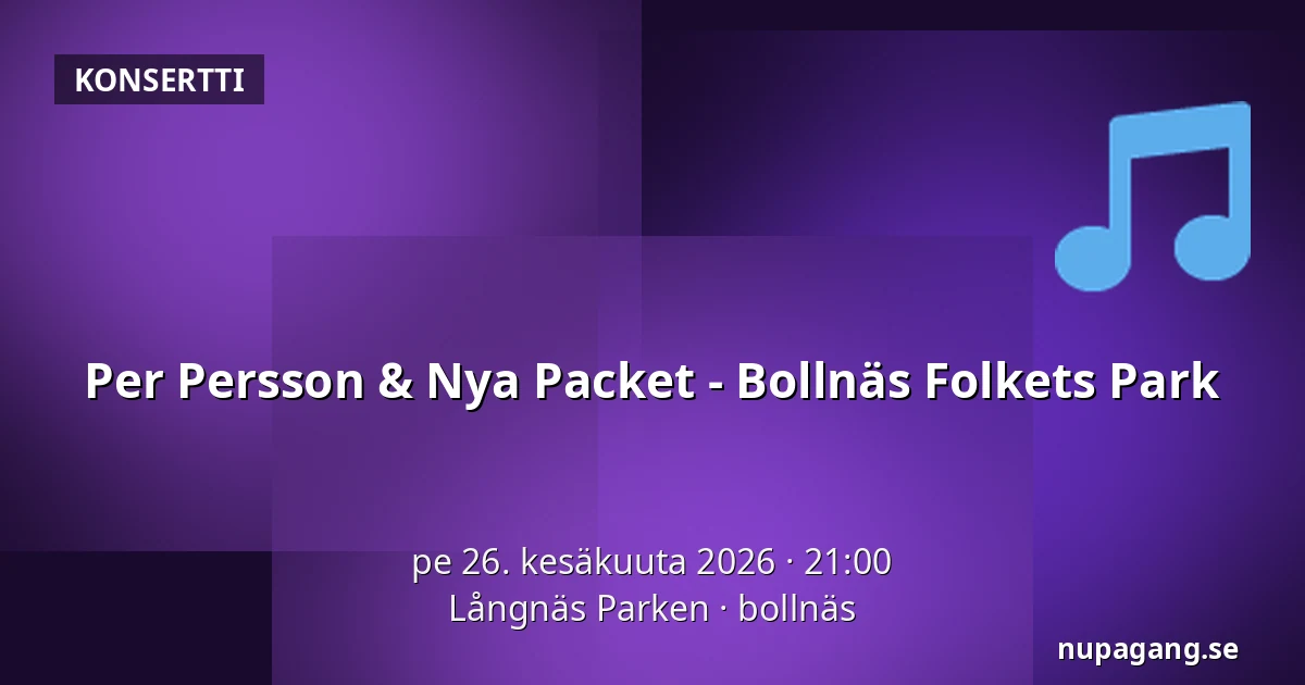 Per Persson & Nya Packet - Bollnäs Folkets Park — Långnäs Parken, bollnäs