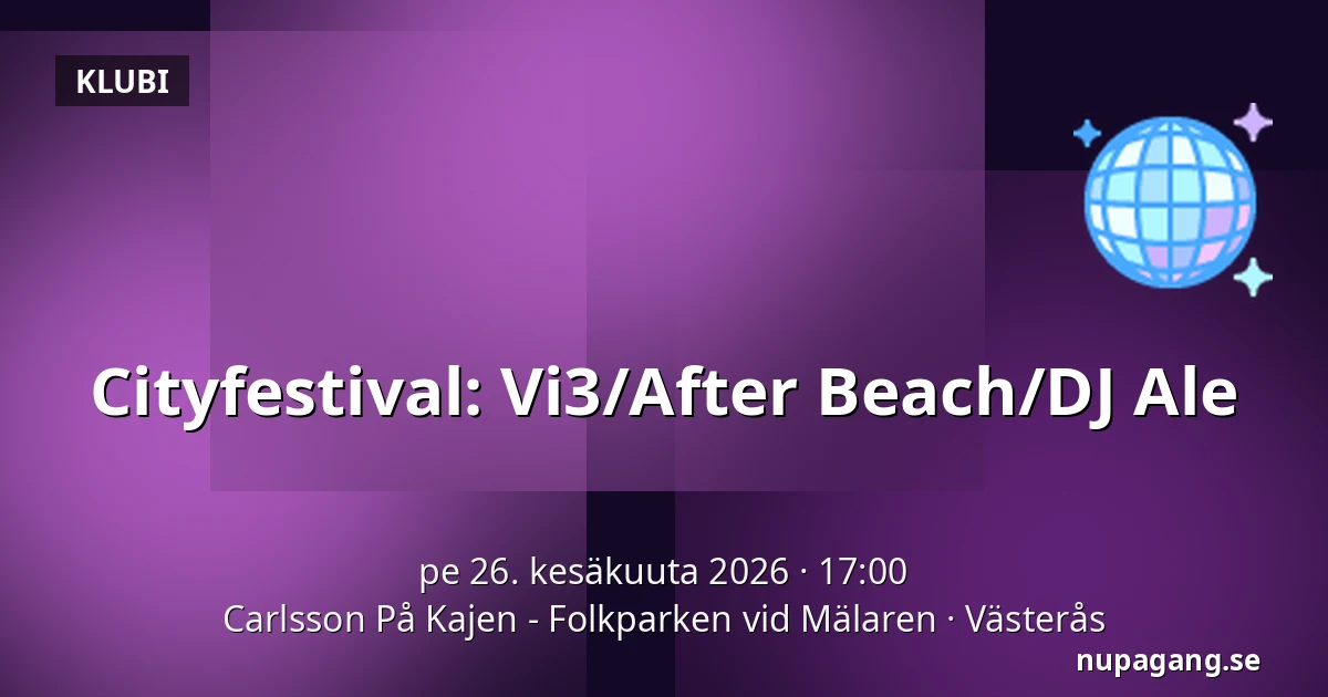 Cityfestival: Vi3/After Beach/DJ Ale — Carlsson På Kajen - Folkparken vid Mälaren, Västerås