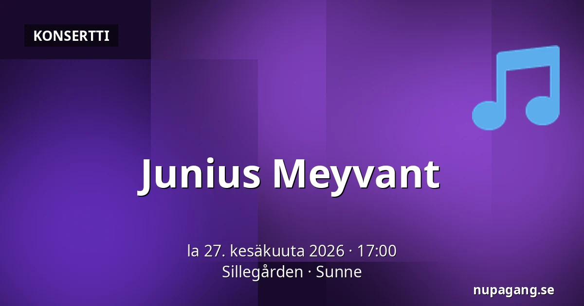 Junius Meyvant — Sillegården, Sunne