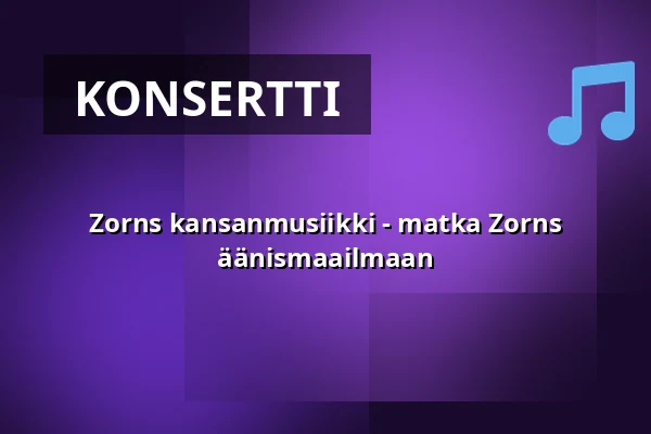 Zorns kansanmusiikki - matka Zorns äänismaailmaan — Sveasalen, Leksand