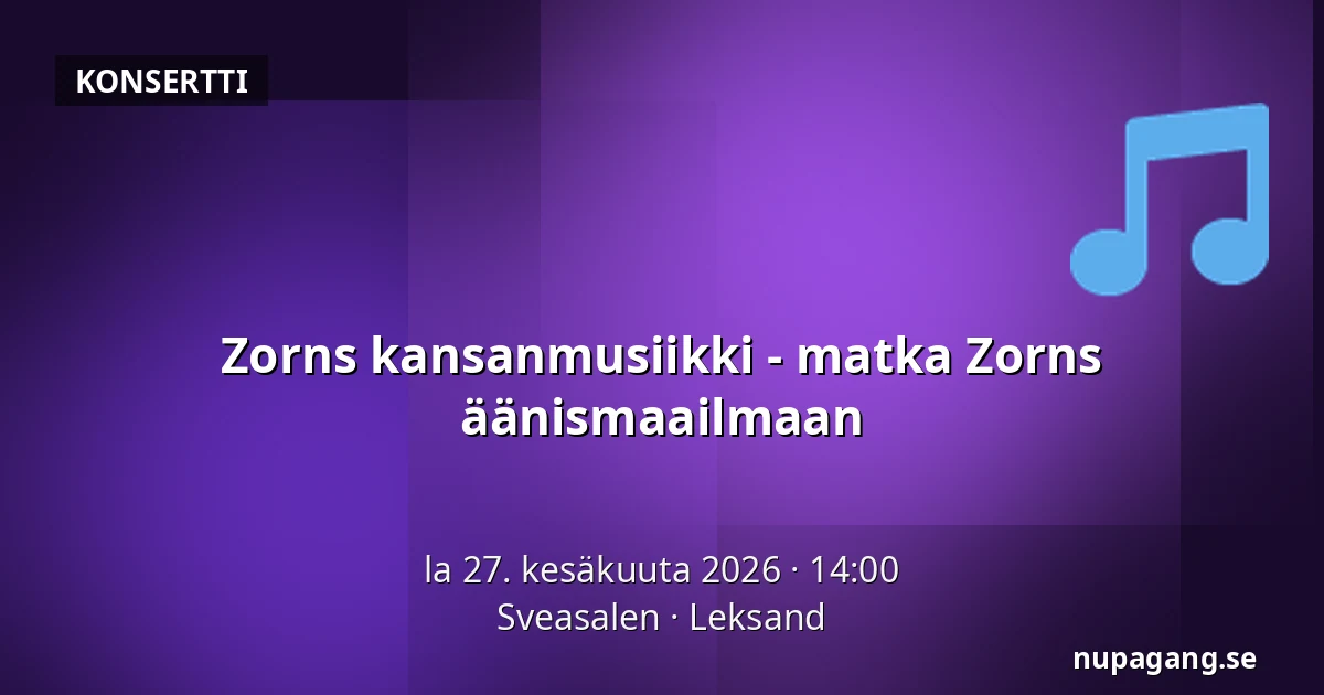 Zorns kansanmusiikki - matka Zorns äänismaailmaan — Sveasalen, Leksand