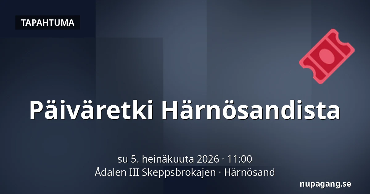 Päiväretki Härnösandista — Ådalen III Skeppsbrokajen, Härnösand