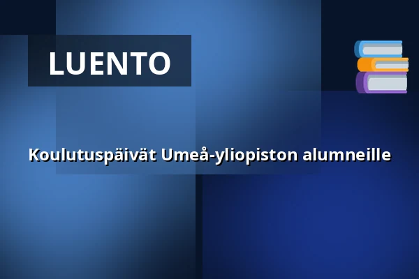 Koulutuspäivät Umeå-yliopiston alumneille — Clarion Hotel Sea U, Helsingborg