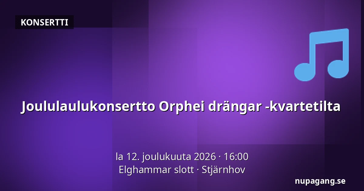 Joululaulukonsertto Orphei drängar -kvartetilta — Elghammar slott, Stjärnhov