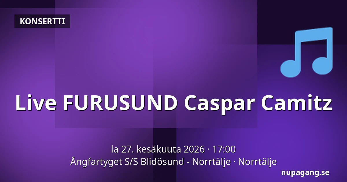 Live FURUSUND Caspar Camitz — Ångfartyget S/S Blidösund - Norrtälje, Norrtälje