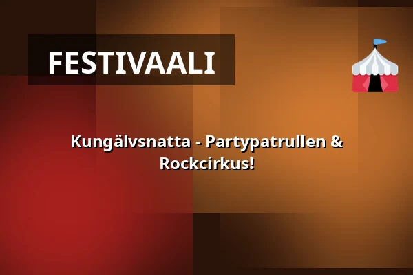 Kungälvsnatta - Partypatrullen & Rockcirkus! — Kungälvs Parken, Kungälv