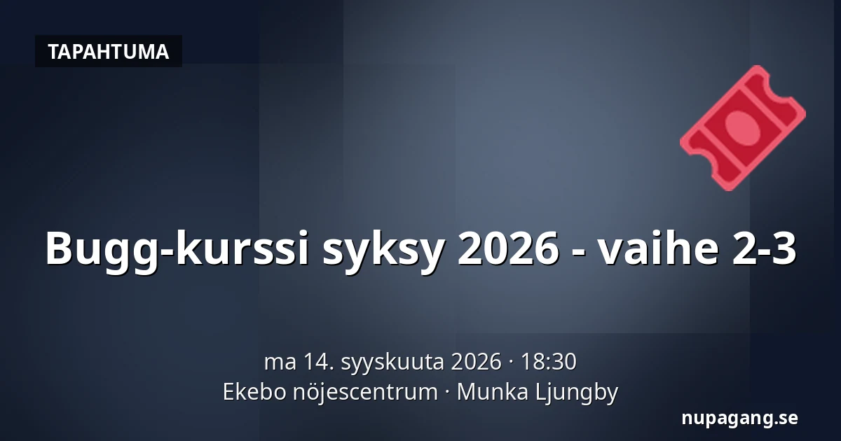 Bugg-kurssi syksy 2026 - vaihe 2-3 — Ekebo nöjescentrum, Munka Ljungby