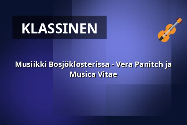 Musiikki Bosjöklosterissa - Vera Panitch ja Musica Vitae — Bosjökloster, Höör
