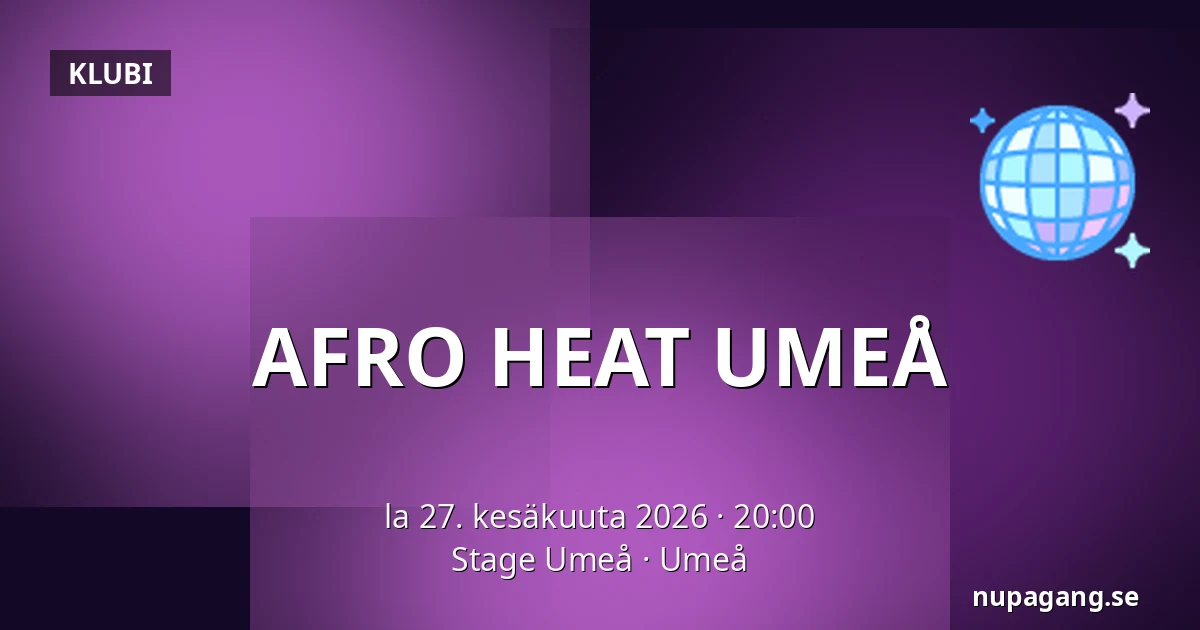 AFRO HEAT UMEÅ — Stage Umeå, Umeå