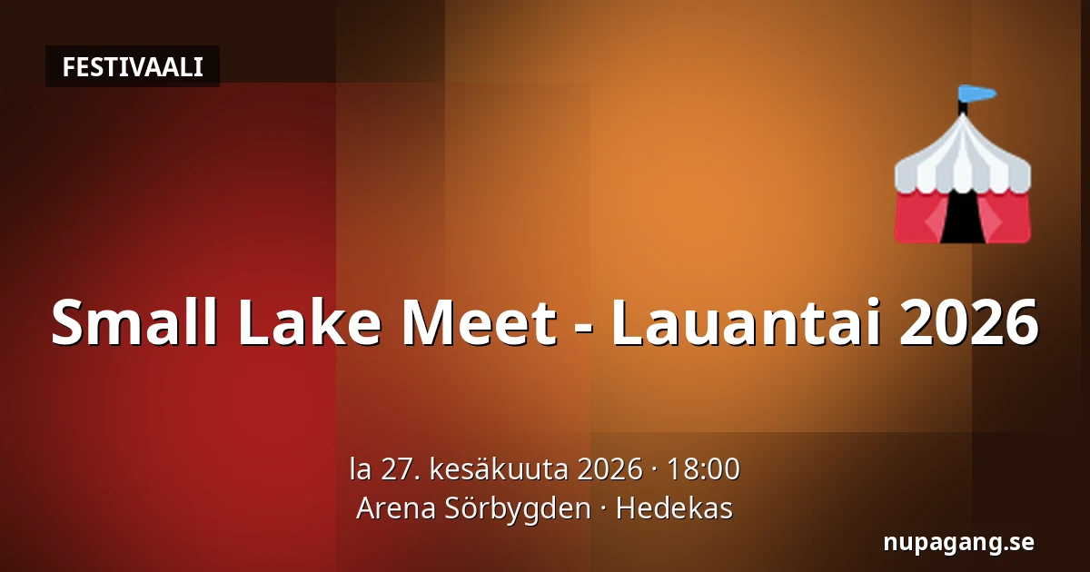 Small Lake Meet - Lauantai 2026 — Arena Sörbygden, Hedekas