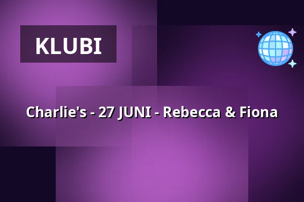 Charlie's - 27 JUNI - Rebecca & Fiona — Charlie´s, Linköping
