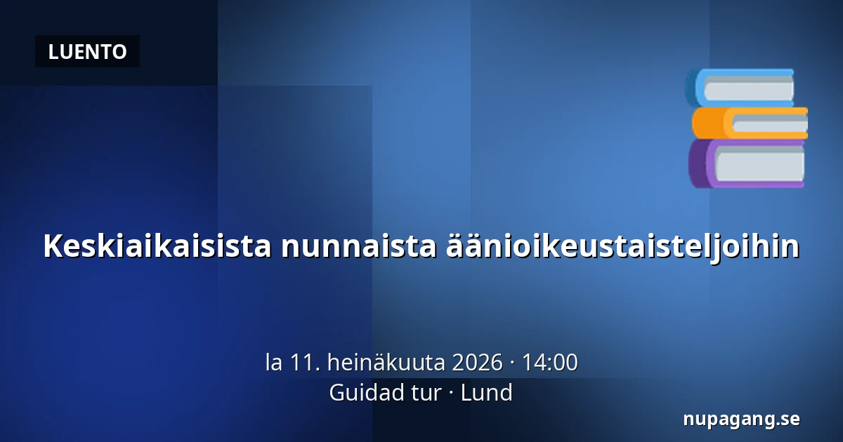 Keskiaikaisista nunnaista äänioikeustaisteljoihin — Guidad tur, Lund