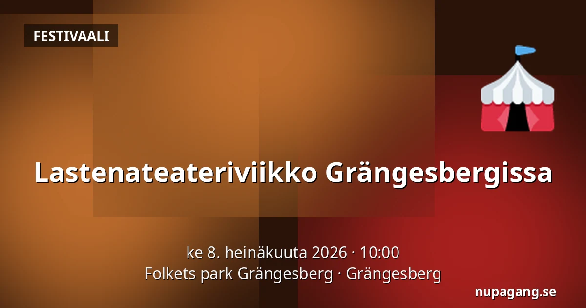 Lastenateateriviikko Grängesbergissa — Folkets park Grängesberg, Grängesberg