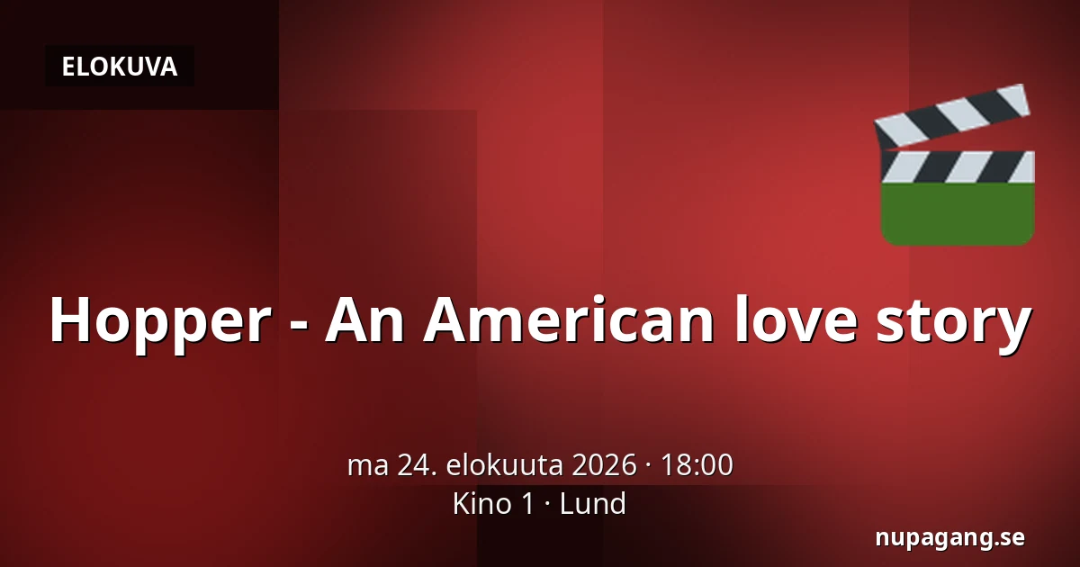 Hopper - An American love story — Kino 1, Lund