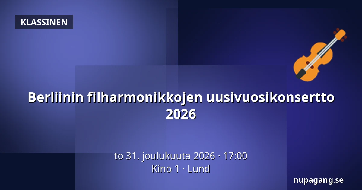 Berliinin filharmonikkojen uusivuoden konsertti 2026 — Kino 1, Lund
