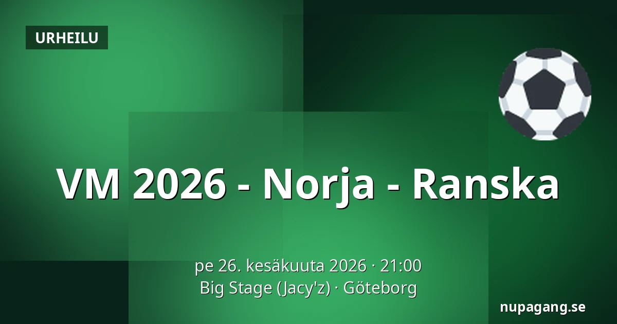 VM 2026 - Norja - Ranska — Big Stage (Jacy'z), Göteborg