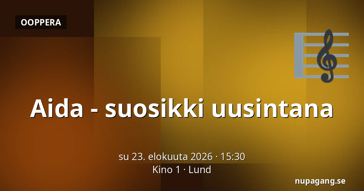 Aida - suosikki uusintana — Kino 1, Lund