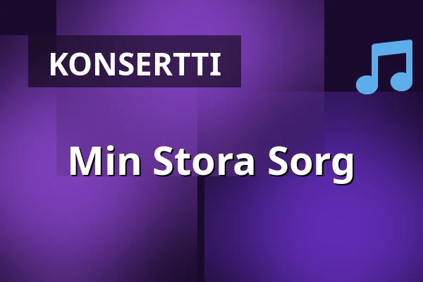 Min Stora Sorg — Musikhuset Scenen Uppe, Gävle