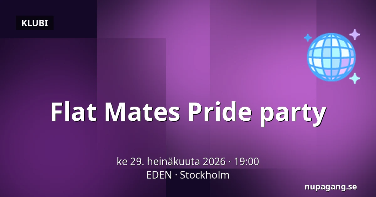 Flat Mates Pride party — EDEN, Tukholma